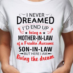 Hot Mother's Day I Never Dreamed I'd End Up Being A Mother-In-Law Son-In-Law shirt 5