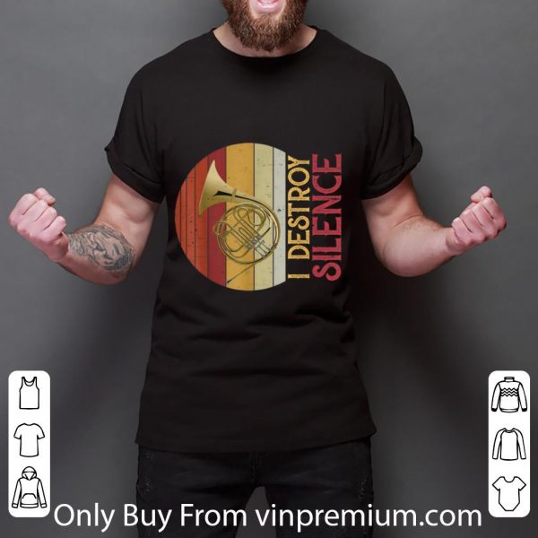 Original I Destroy Silence French Horn Player shirt 3