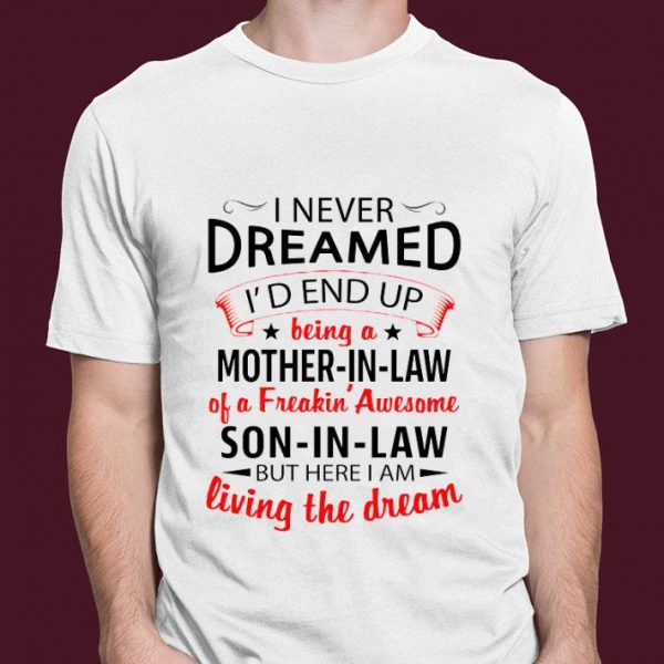 Hot Mother's Day I Never Dreamed I'd End Up Being A Mother-In-Law Son-In-Law shirt 3