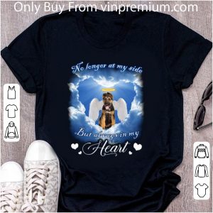 Nice German Shepherd no longer at my side but always in my heart shirt 4