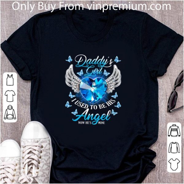 Nice Daddy’s Girl I Used To Be His Now He’s Mine shirt 2