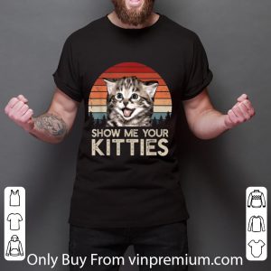 Nice Show Me Your Kitties Cat Kitten Lovers Vintage shirt 5