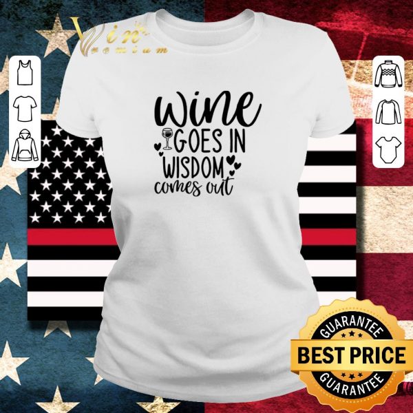 Hot Wine Goes In Wisdom Comes Out shirt 2