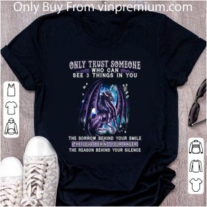 Official Dragon only trust someone who can see 3 things in you the sorrow shirt 4