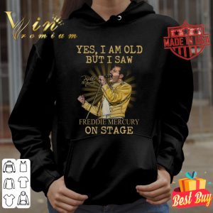 Hot Yes I Am Old But I Saw Freddie Mercury Performs On Stage Signature shirt 7