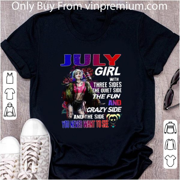 Awesome Harley Quinn July girl with three sides and the side you never want to see shirt 2