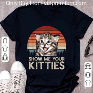 Nice Show Me Your Kitties Cat Kitten Lovers Vintage shirt 4