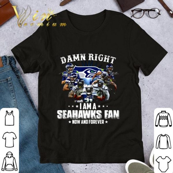 Premium Seattle Seahawks Signatures Damn Right I Am A Seahawks Fan Now And Forever shirt 1