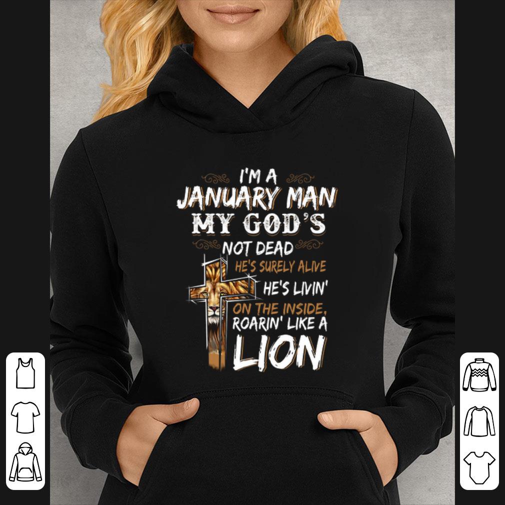 Original I'm a january man my god's not dead roarin' like a lion cross shirt