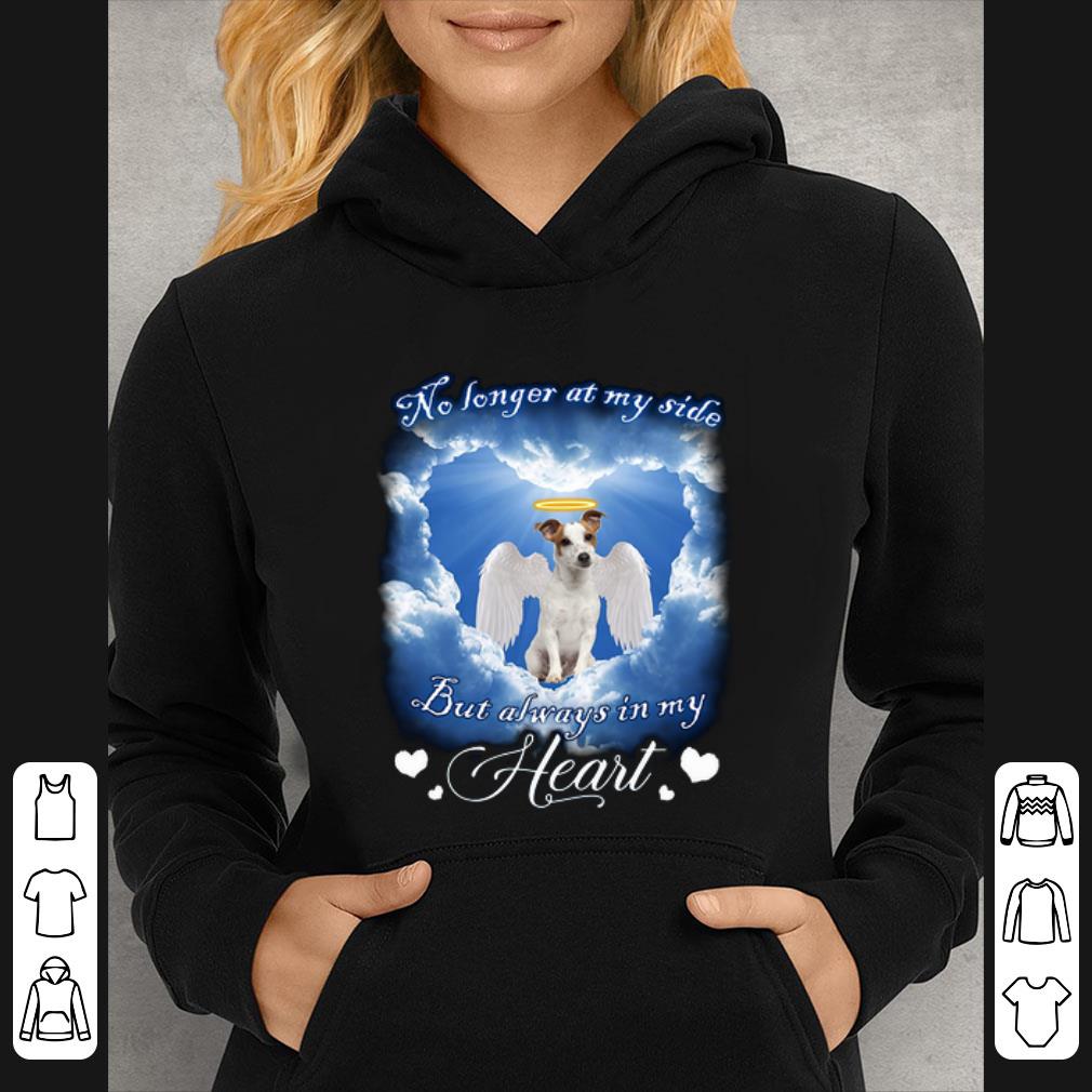 Pretty Jack Russell Terrier no longer at my side but always in my heart shirt