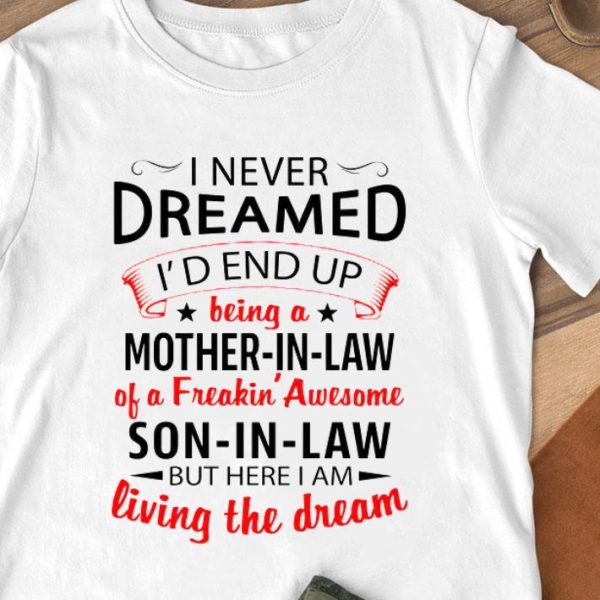 Hot Mother's Day I Never Dreamed I'd End Up Being A Mother-In-Law Son-In-Law shirt 1