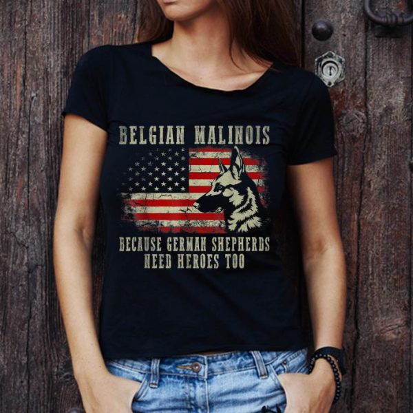 Premium Belgian Malinois German Shepherd Need Hero Too American Flag shirt 1
