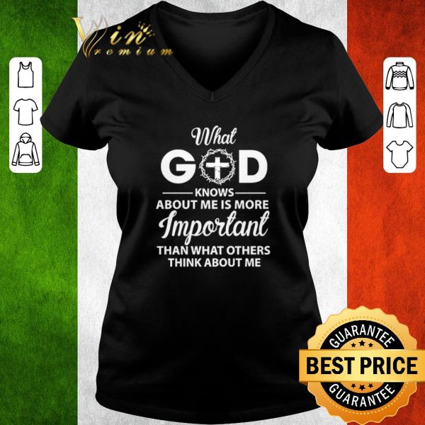 Funny What God Knows About Me Is More Important Than What Others Think About Me shirt 3