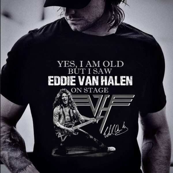 Best Van Halen Yes I Am Old But I Saw Eddie Van Halen On Stage Signed shirt 2