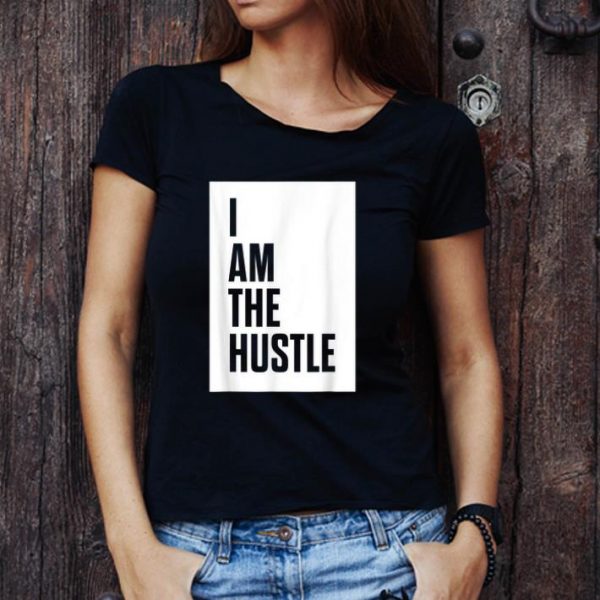 Official I Am The Hustle shirt 1
