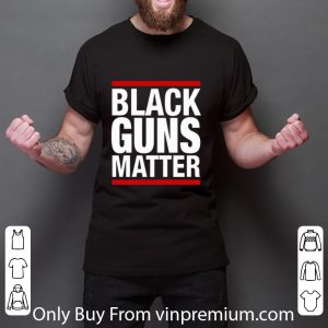 Great Black Guns Matter shirt 5