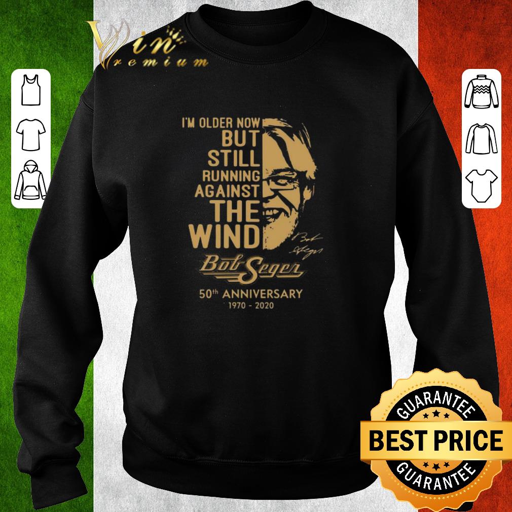 Original Bob Seger I’m Older Now But Still Running Against The Wind 50th Anniversary 1970-2020 shirt 7 Original Bob Seger I’m Older Now But Still Running Against The Wind 50th Anniversary 1970-2020 shirt