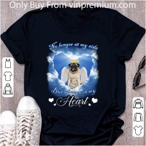 Original Pug Angel no longer at my side but always in my heart shirt 4