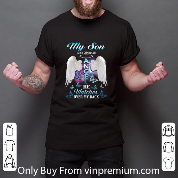Hot My Son Is My Guardian Angel He Watches Over My Back shirt 3