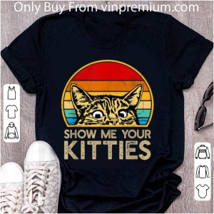 Great Show Me Your Kitties Cat Vintage Kitten Lovers shirt 4