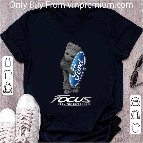 Premium Baby Groot Hug Ford Focus Feel The Difference shirt 2