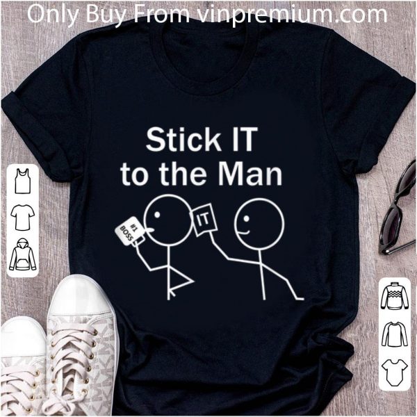 Great Stick IT To The Man shirt 2