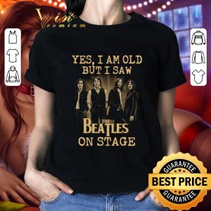 Official Yes I Am Old But I Saw The Beatles Band Member On Stage shirt 5