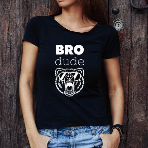 Great Bro Dude Bear High Energy shirt 1