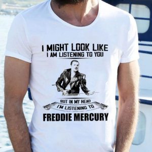 Premium I'm Listening To Freddie Mercury I Might Look Like I Am Listening To You shirt 5