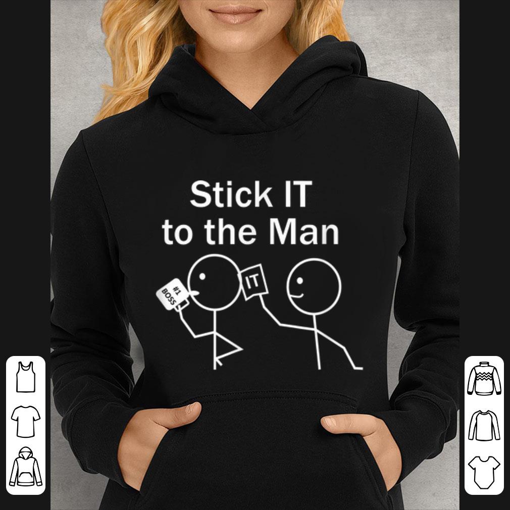 Great Stick IT To The Man shirt