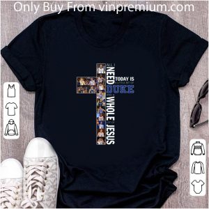 Premium All I need to day is a little bit of Duke and a whole lot of Jesus shirt 4