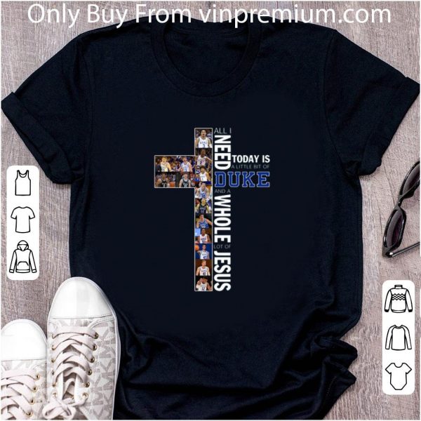 Premium All I need to day is a little bit of Duke and a whole lot of Jesus shirt 2
