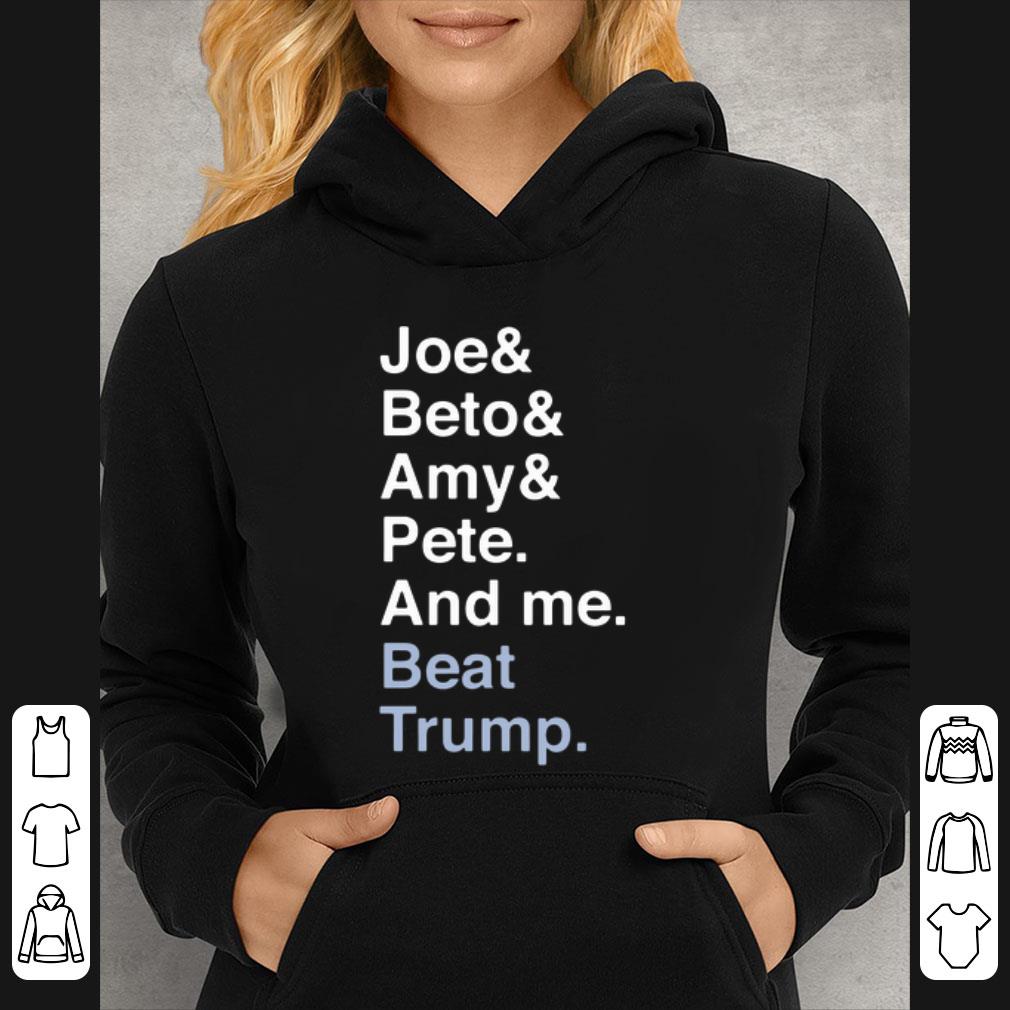 Pretty Joe Biden Joy Beto Amy Pete And Me Beat Trump For President shirt 7 Pretty Joe Biden Joy Beto Amy Pete And Me Beat Trump For President shirt