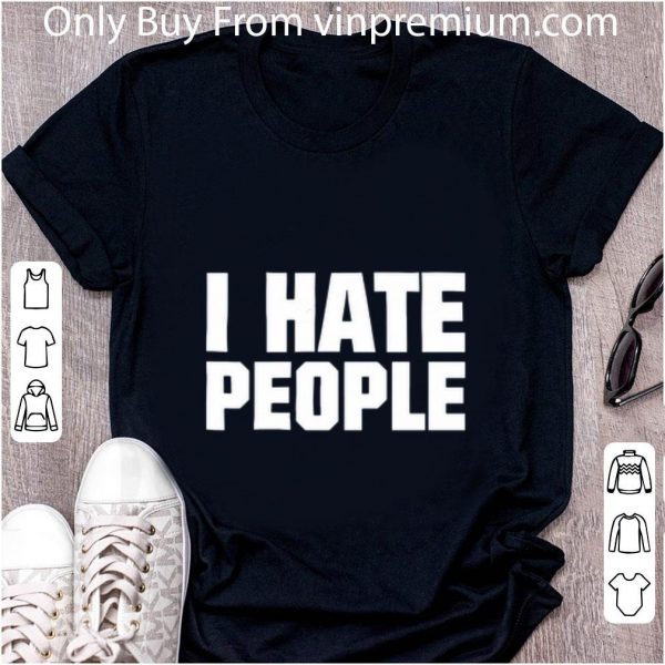 Original I Hate People shirt 2