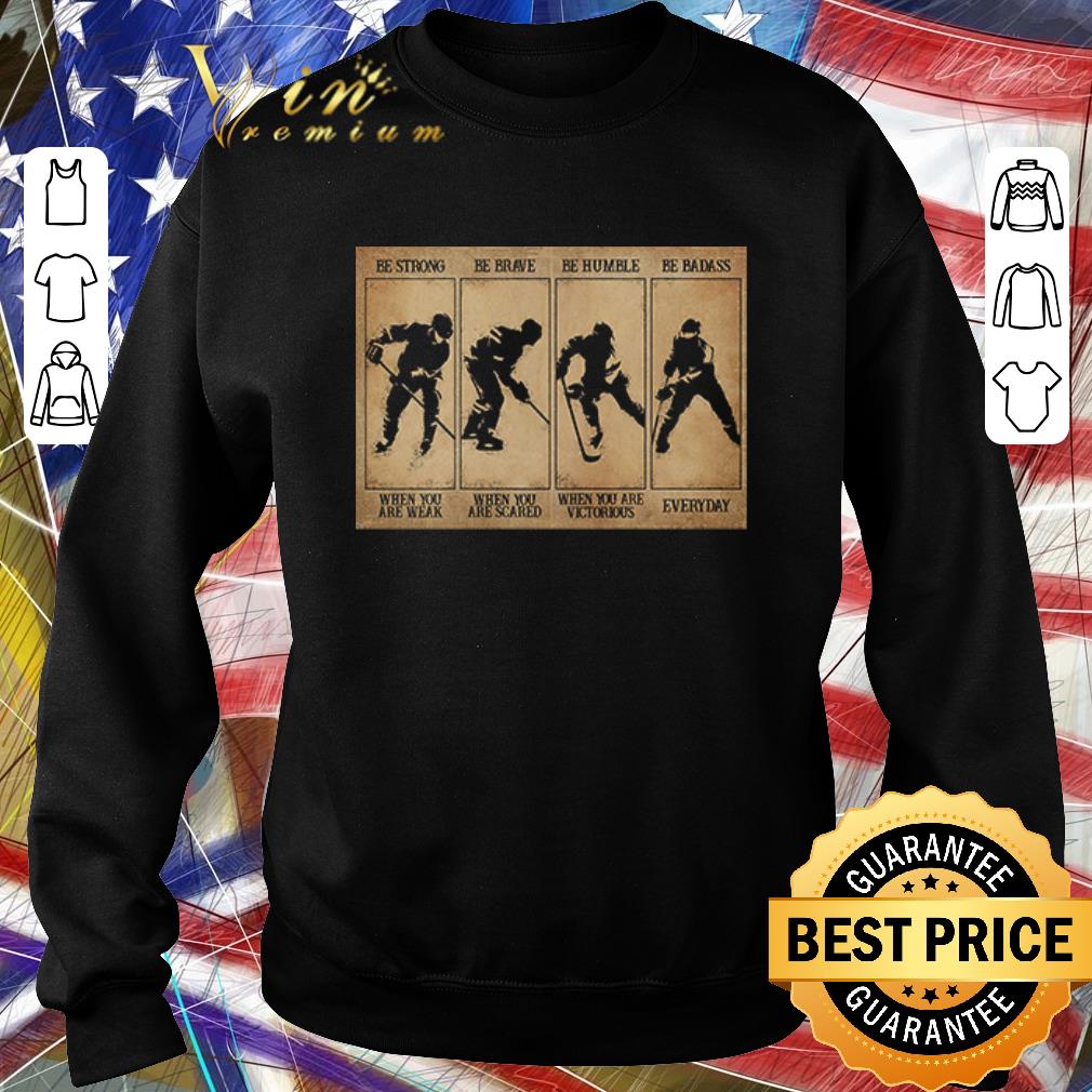 Awesome Field hockey be strong be brave be humble be badass shirt 7 Awesome Field hockey be strong be brave be humble be badass shirt