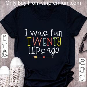 Original I Was Fun Twenty Ieps Ago shirt 4