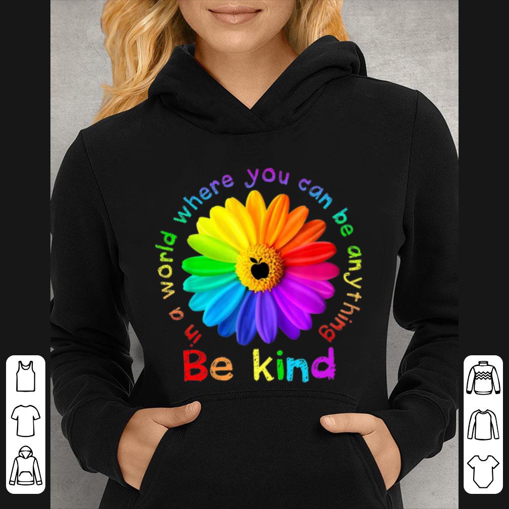 Premium Apple In A World Where You Can Be Anything Be Kind Daisy shirt