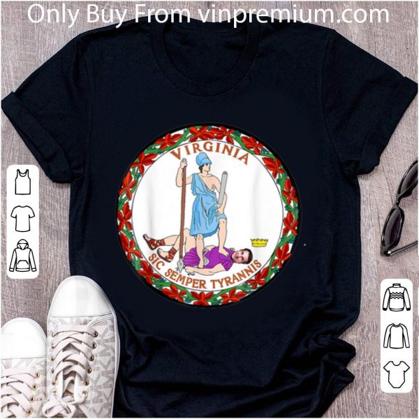 Awesome Governor Northam Virginia Sic Semper Tyrannis shirt 2