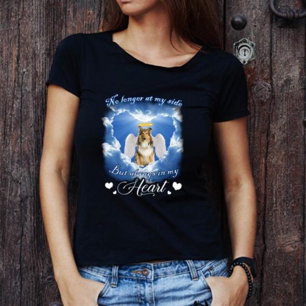 Hot Scotch Collie Angel no longer at my side but always in my heart shirt 1