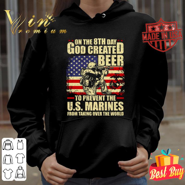 Hot On The 8th Day God Created Beer To Prevent The U.S. Marines shirt 8 Hot On The 8th Day God Created Beer To Prevent The U.S. Marines shirt