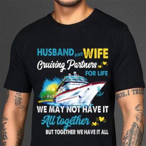 Hot Husband and wife cruising partners for life we may not have it all together shirt 6
