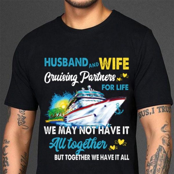 Hot Husband and wife cruising partners for life we may not have it all together shirt 3