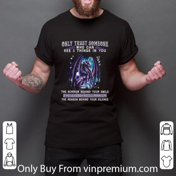 Official Dragon only trust someone who can see 3 things in you the sorrow shirt 3