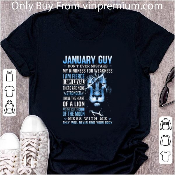Original Lion January Guy don’t ever mistake my kindness for weakness shirt 2