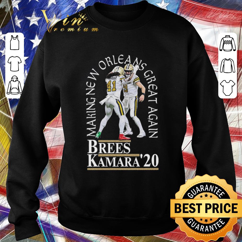 Pretty Making New Orleans Great Again Brees Kamara 2020 shirt