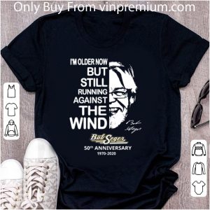 Original I'm older now but still running against the wind Bob Seger shirt 4
