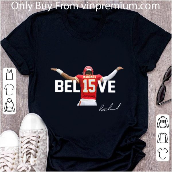 Pretty Kansas City Chiefs Patrick Mahomes 15 Believe Signature shirt 2