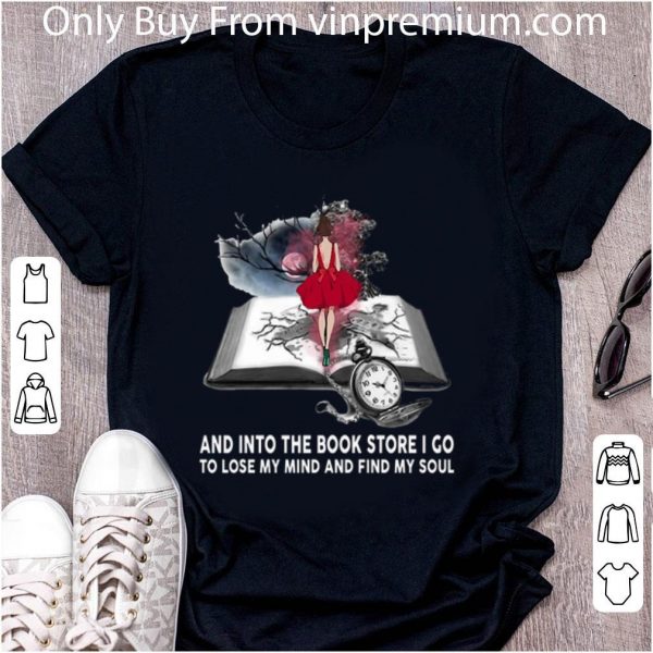 Premium And into the book store i go to lose my mind and find my soul shirt 2