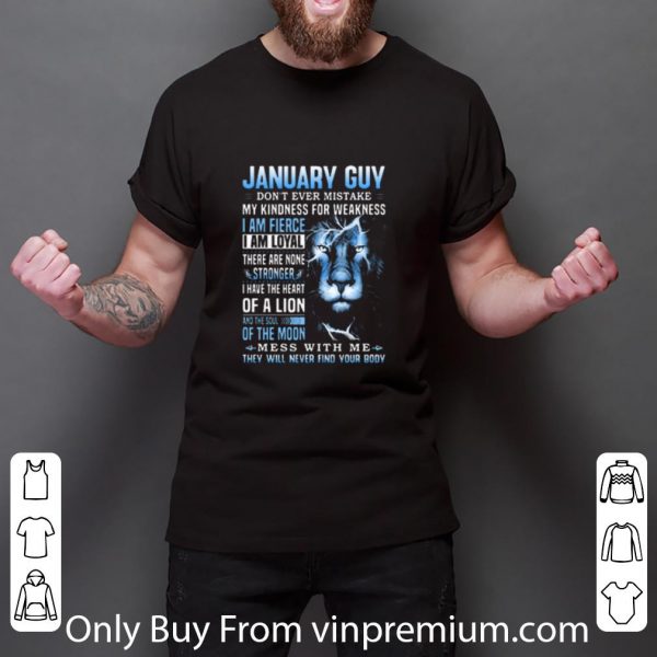 Original Lion January Guy don’t ever mistake my kindness for weakness shirt 3