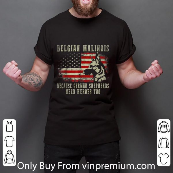 Premium Belgian Malinois German Shepherd Need Hero Too American Flag shirt 3